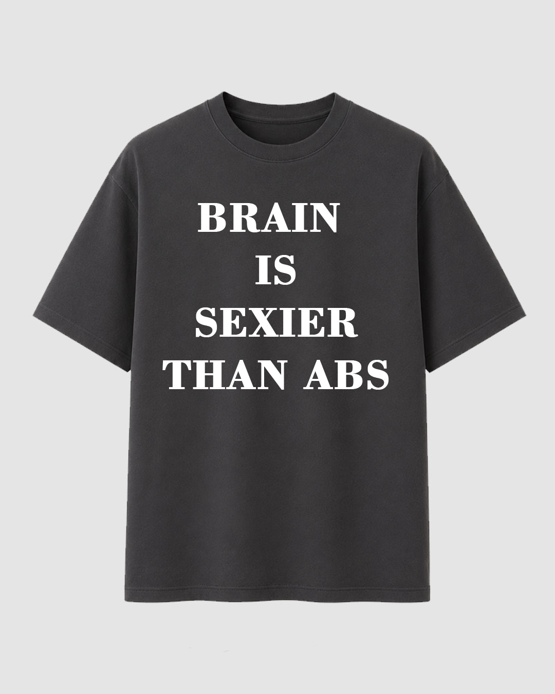 Brain is Sexier Than Abs - Streetwear