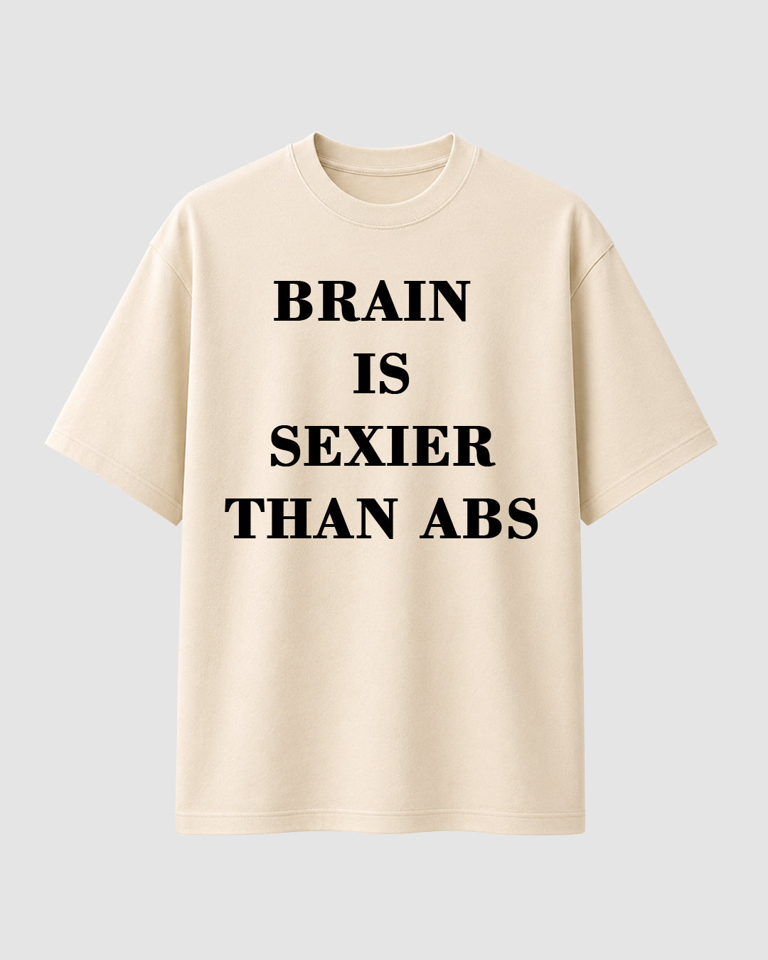 Brain is Sexier Than Abs - Streetwear
