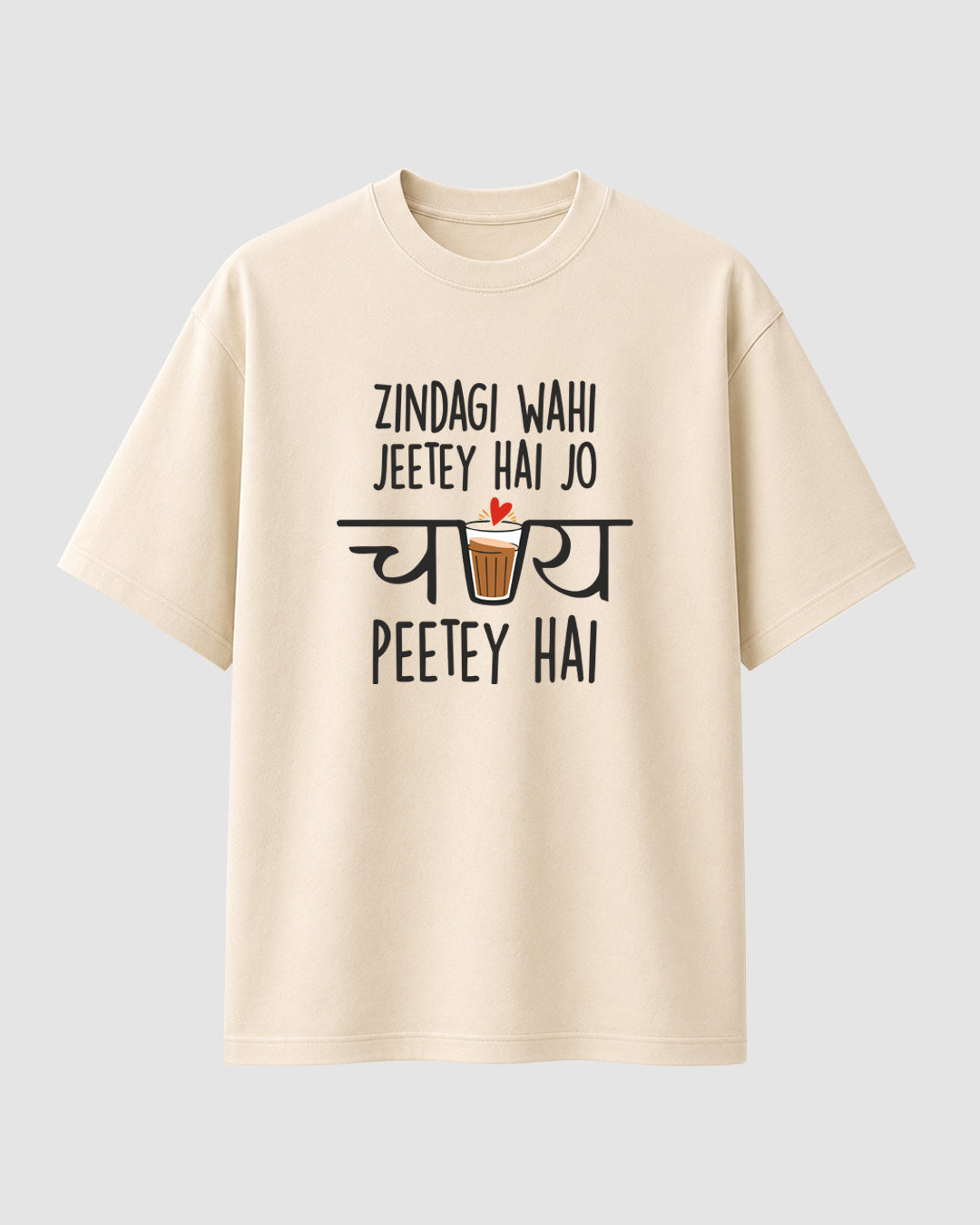 Zindagi Wahi Jeetey Hai Jo Chai Peetey Hai - Streetwear