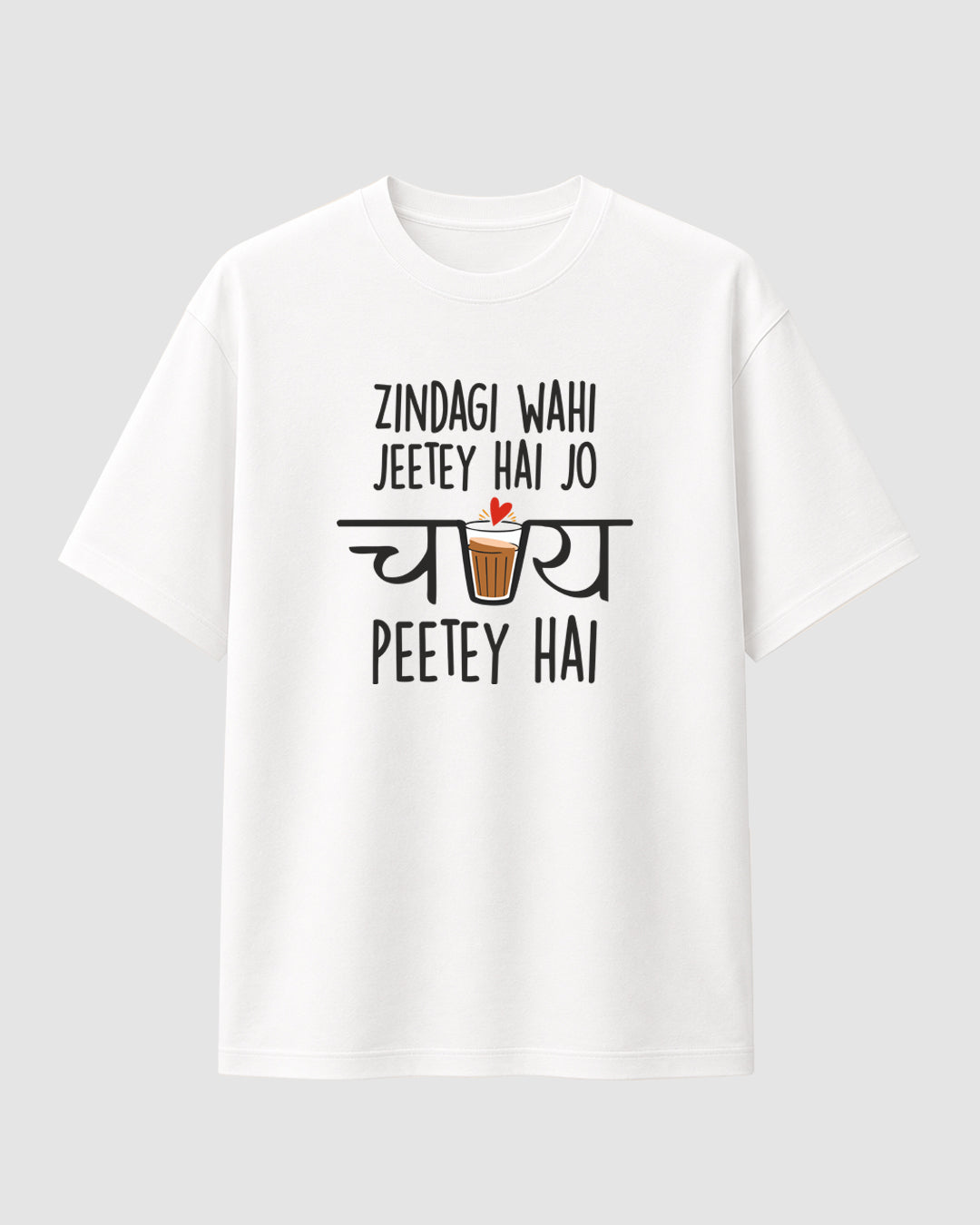 Zindagi Wahi Jeetey Hai Jo Chai Peetey Hai - Streetwear