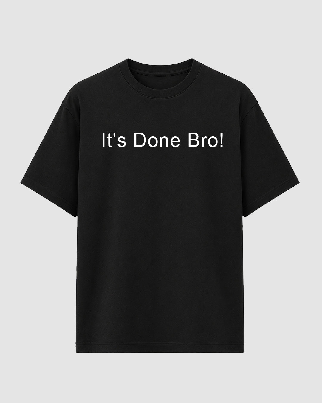 It's Done Bro - Streetwear