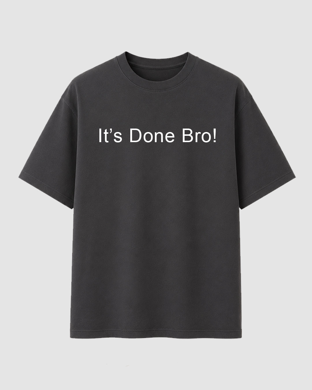 It's Done Bro - Streetwear