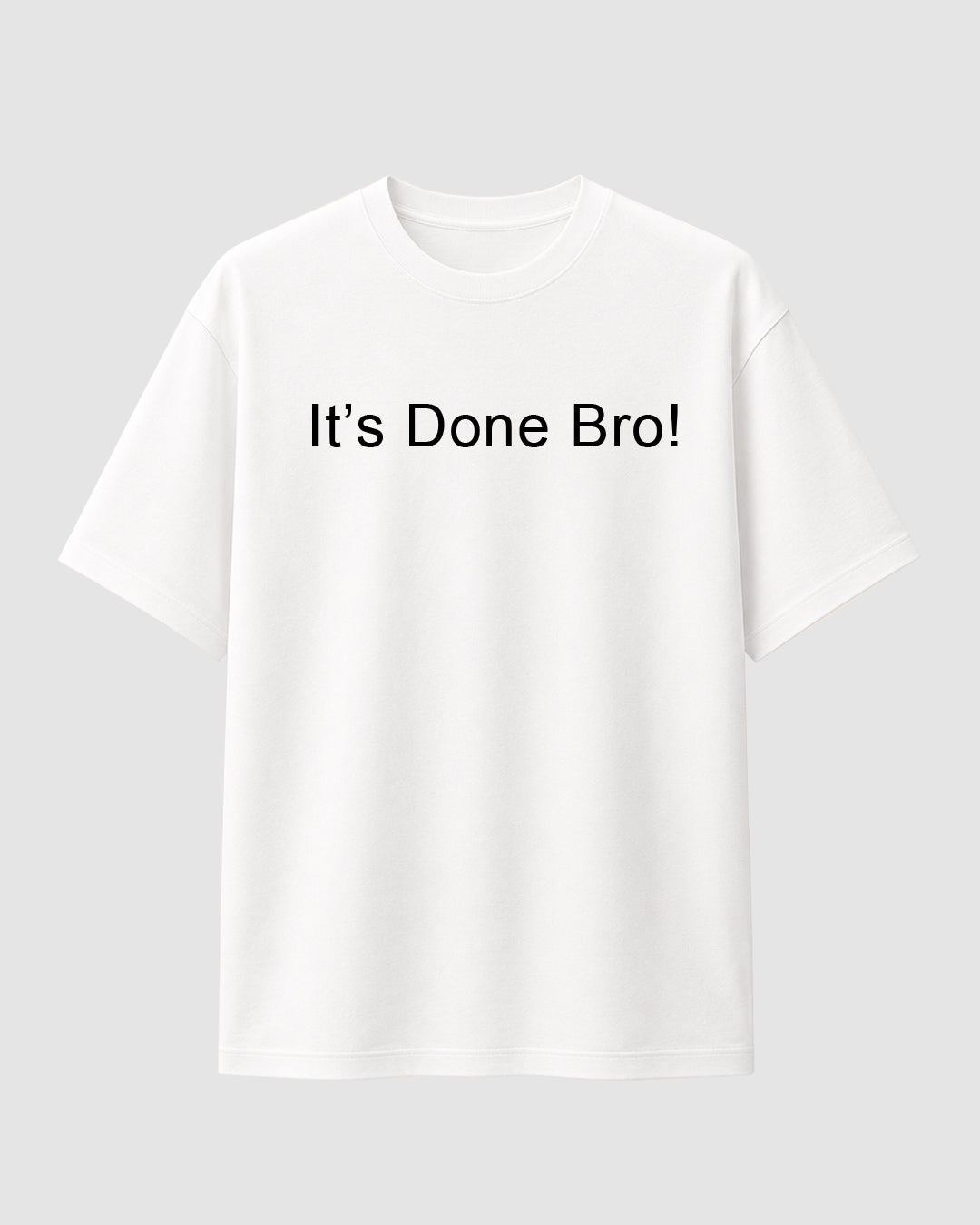 It's Done Bro - Streetwear