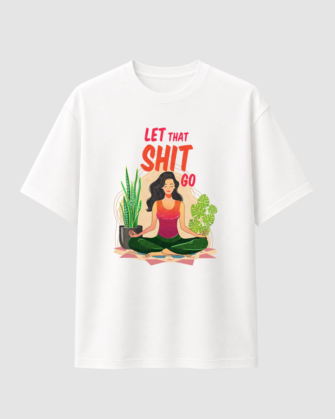 Let That Shit Go - Streetwear