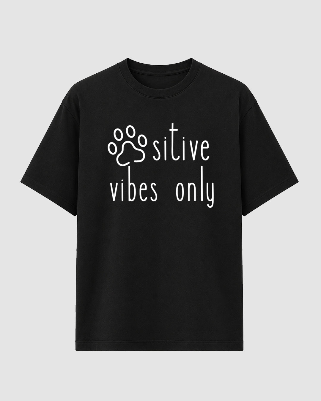 Pawsitive Vibes Only - Streetwear