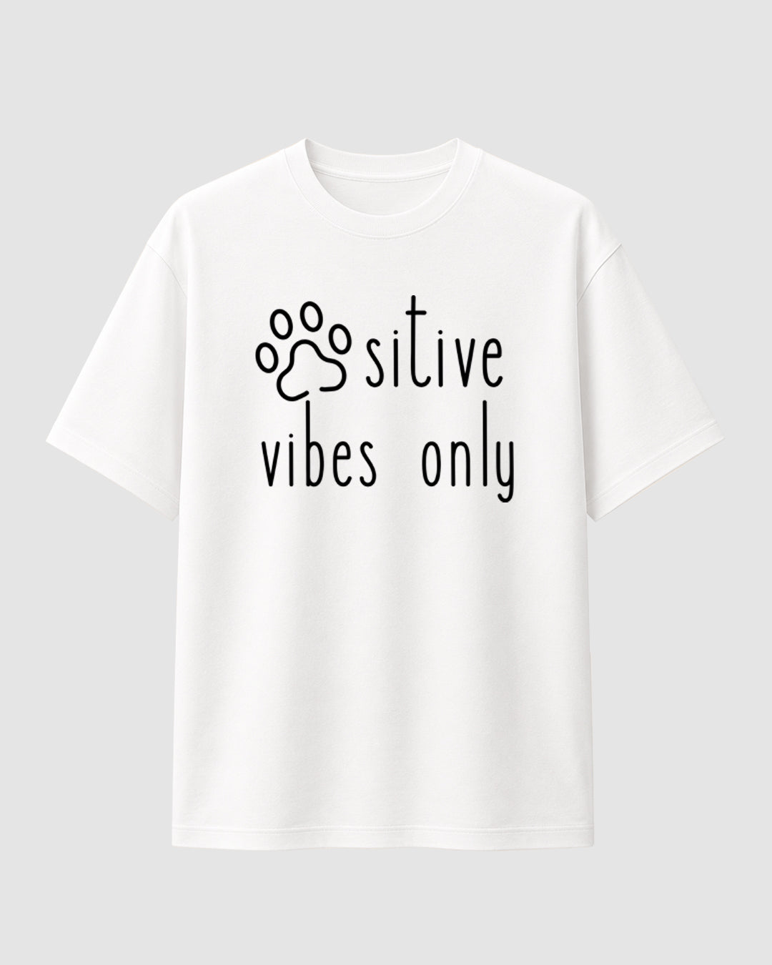 Pawsitive Vibes Only - Streetwear