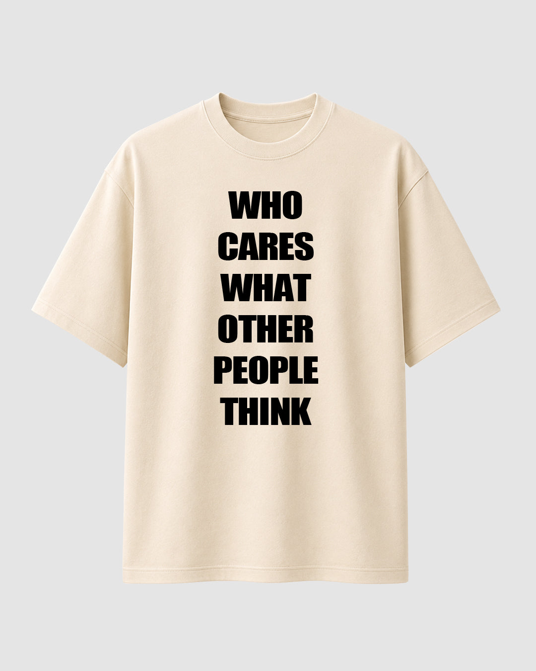 Who cares what other people think - Streetwear