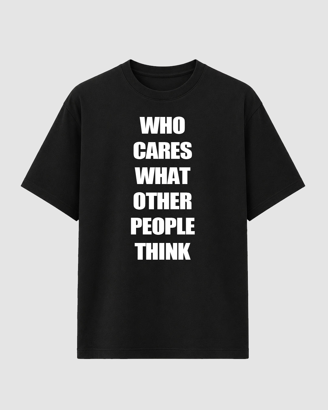 Who cares what other people think - Streetwear