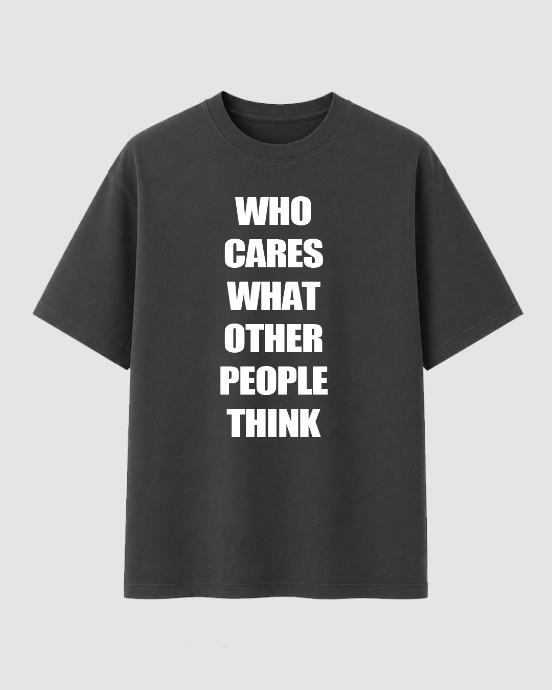 Who cares what other people think - Streetwear