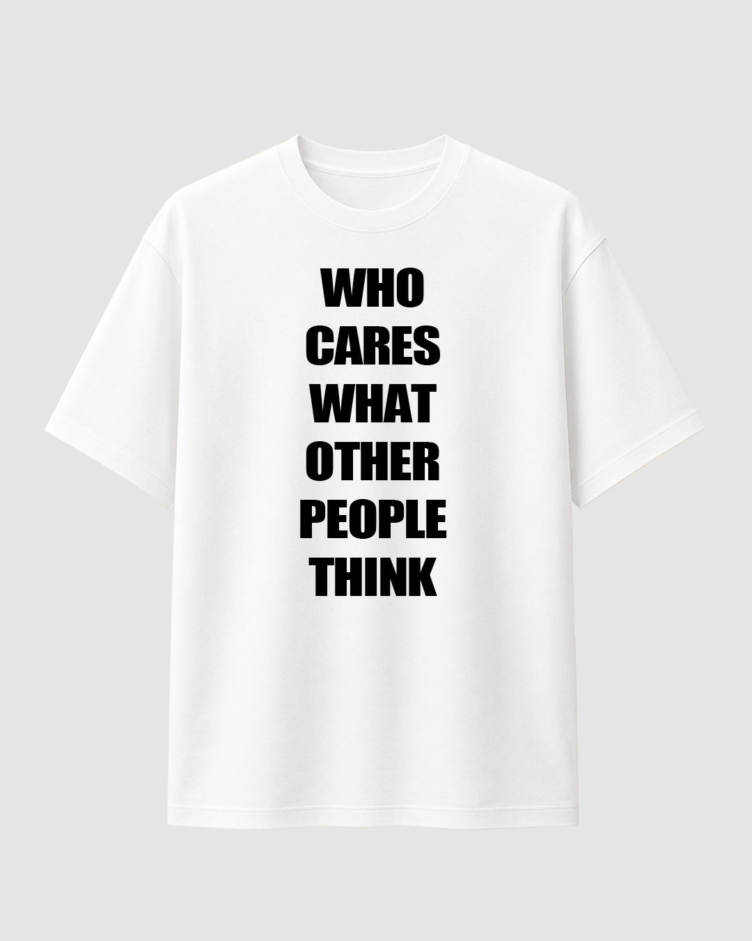 Who cares what other people think - Streetwear