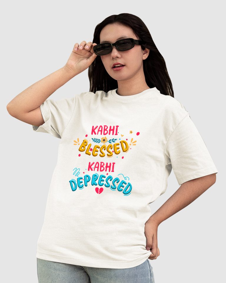 Kabhi Blessed, Kabhi Depressed - Oversize Fit