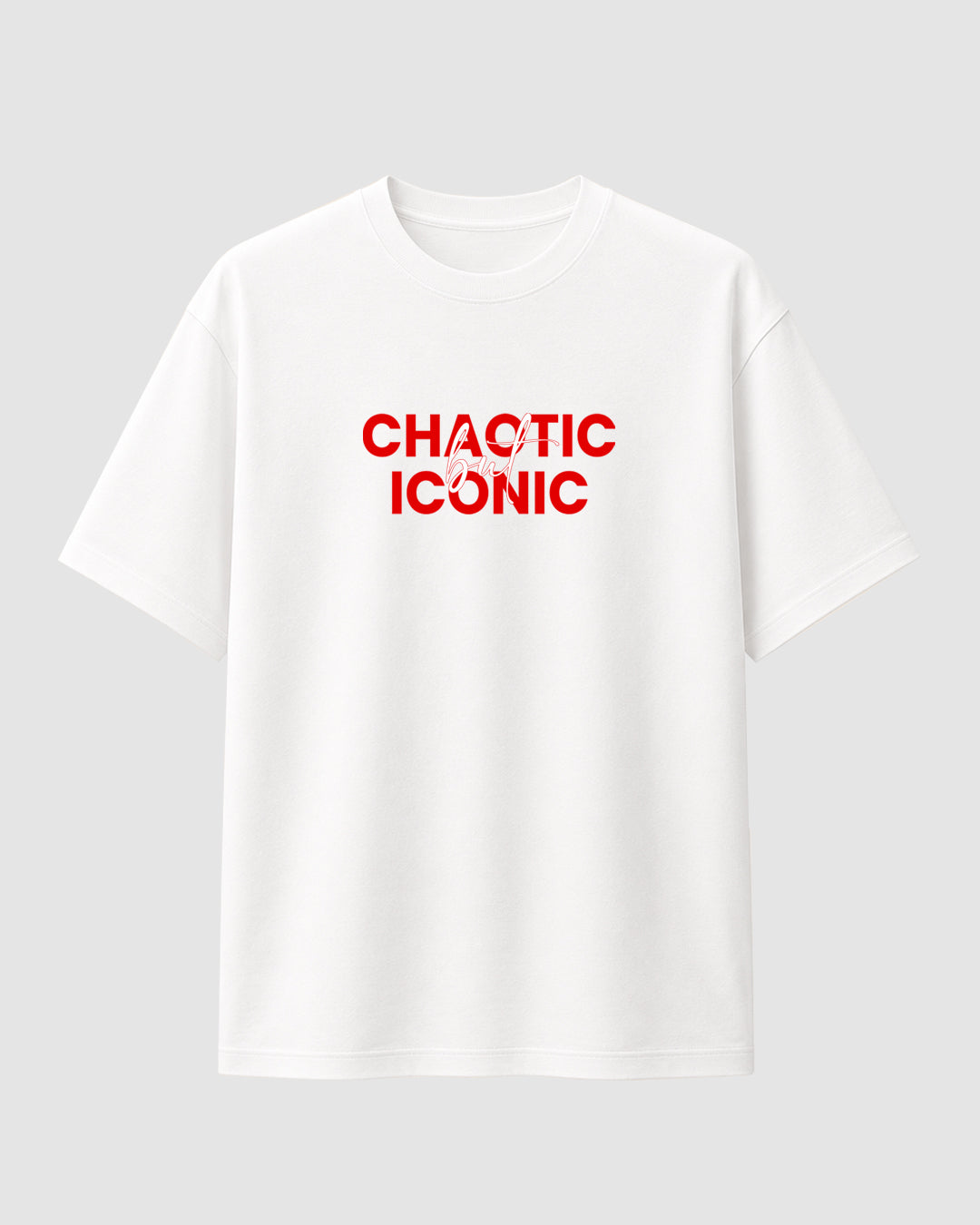 Chaotic But Iconic - Streetwear