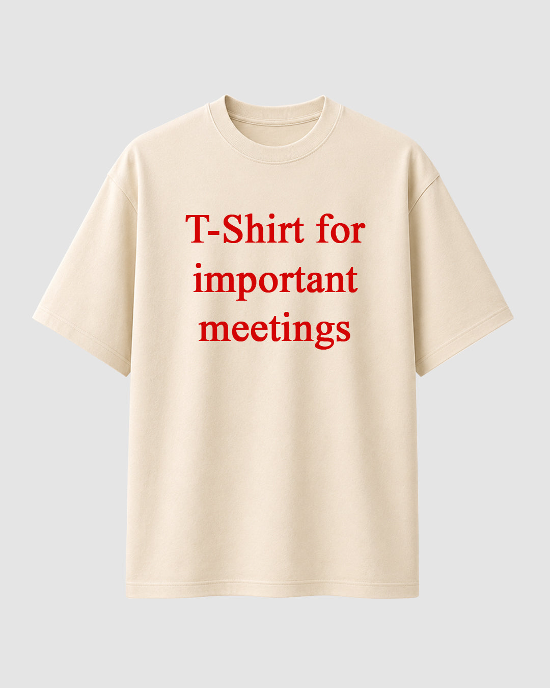 T-Shirt for Important Meetings - Streetwear