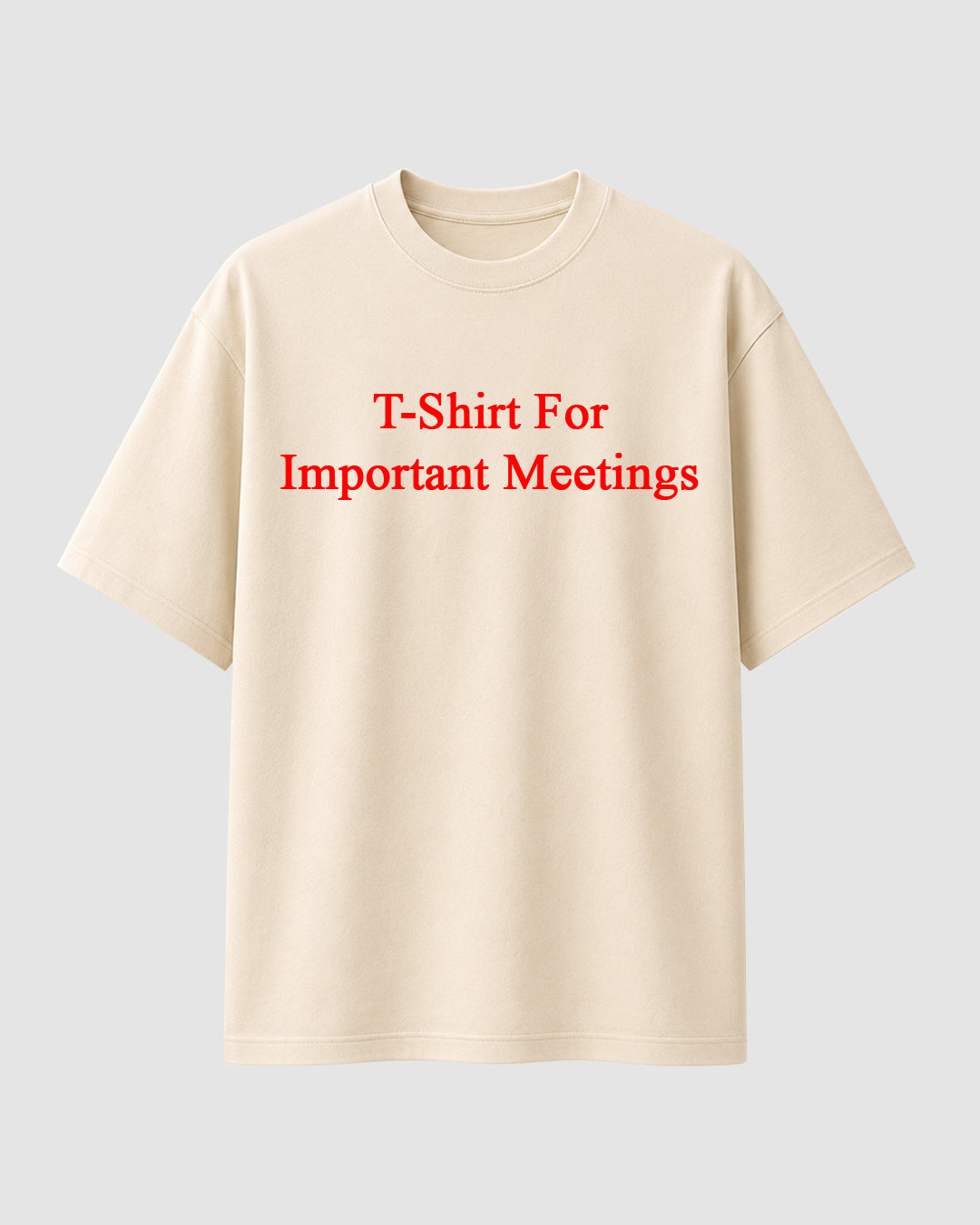 T-Shirt for Important Meetings - Streetwear